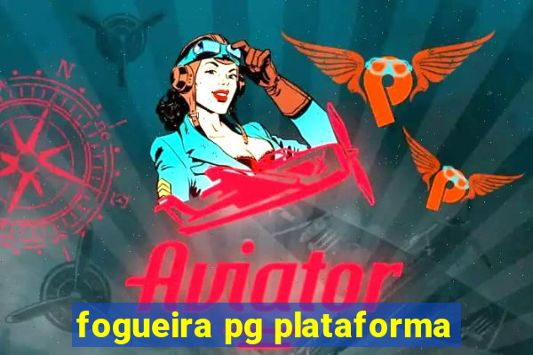 fogueira pg plataforma