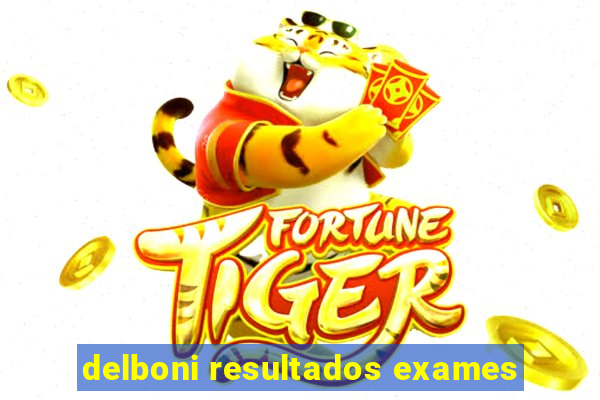 delboni resultados exames