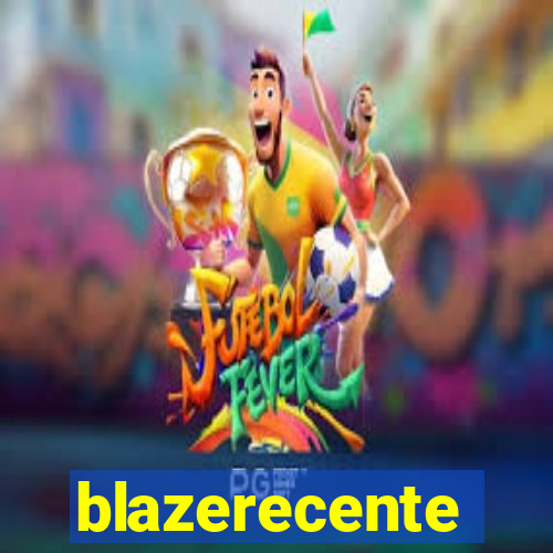 blazerecente