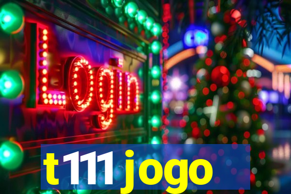 t111 jogo