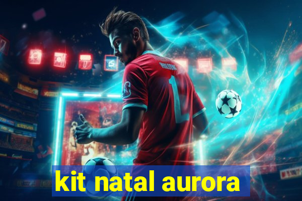 kit natal aurora