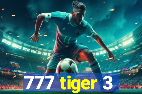 777 tiger 3