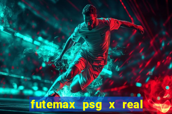 futemax psg x real madrid ao vivo