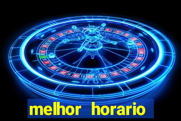 melhor horario jogar fortune tiger