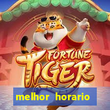 melhor horario jogar fortune tiger