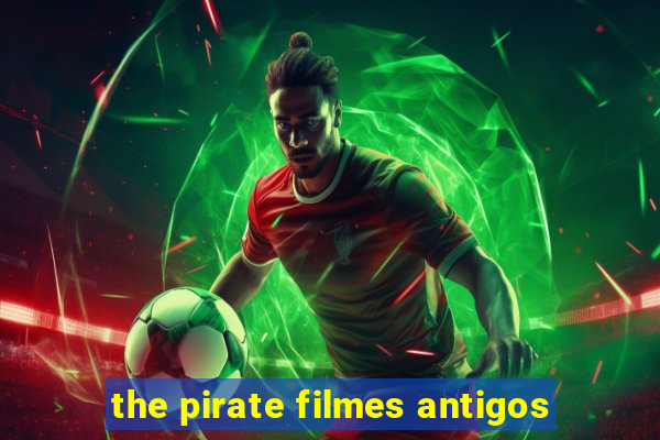 the pirate filmes antigos