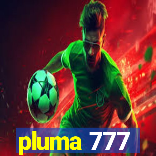 pluma 777