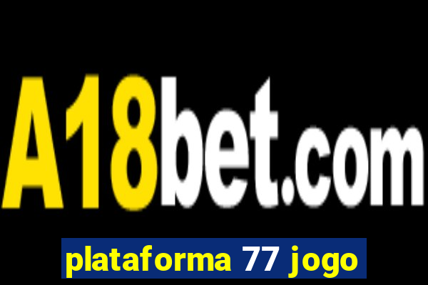 plataforma 77 jogo