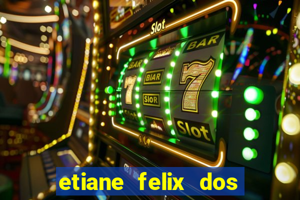 etiane felix dos santos pelada