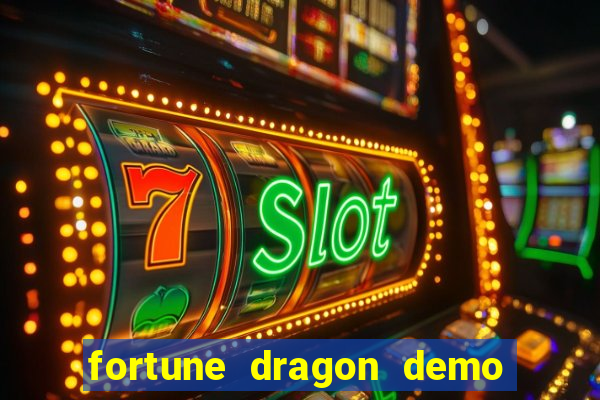 fortune dragon demo bet 500