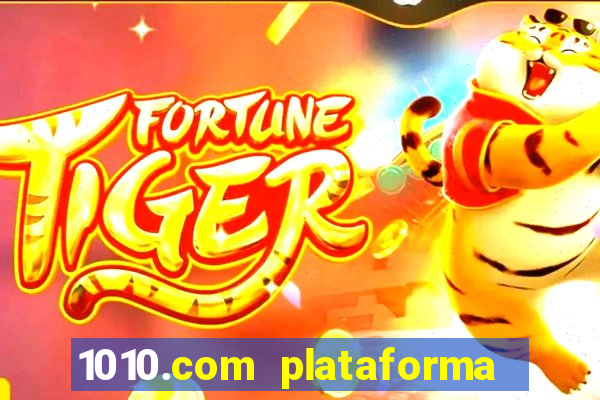 1010.com plataforma de jogos