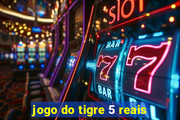 jogo do tigre 5 reais