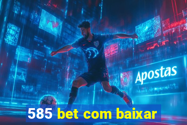 585 bet com baixar