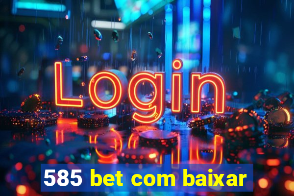 585 bet com baixar