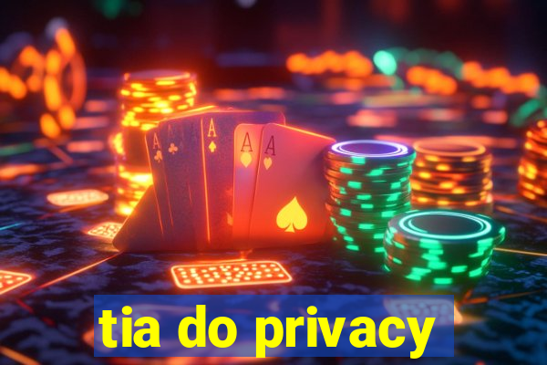 tia do privacy