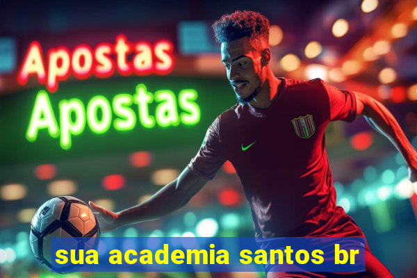 sua academia santos br