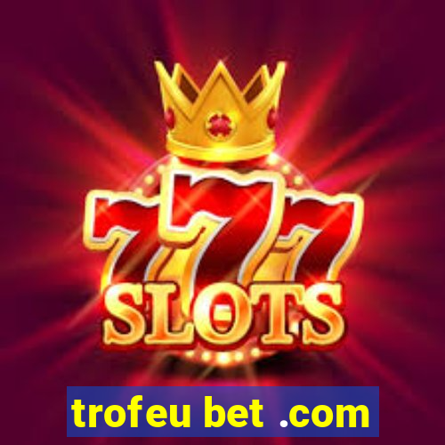 trofeu bet .com