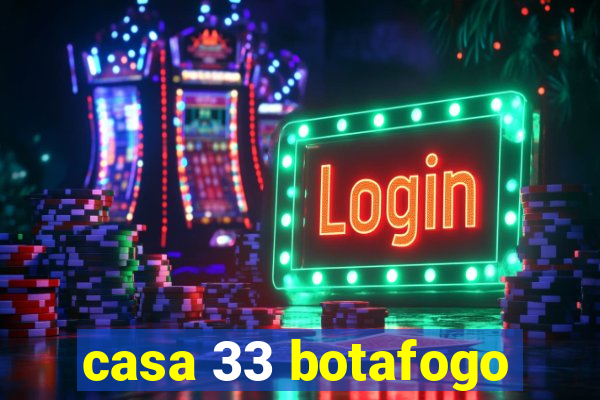 casa 33 botafogo