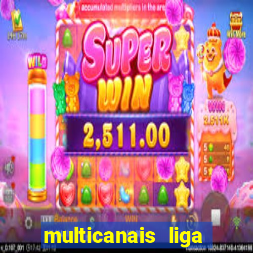 multicanais liga dos campees