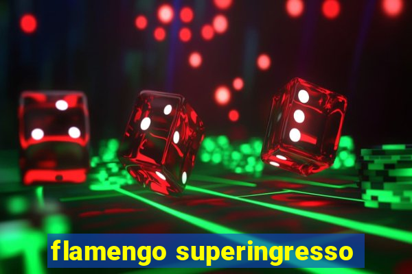 flamengo superingresso