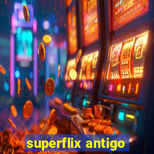 superflix antigo