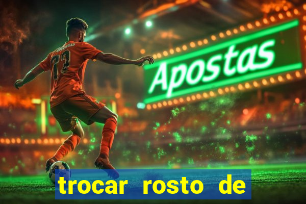 trocar rosto de video online