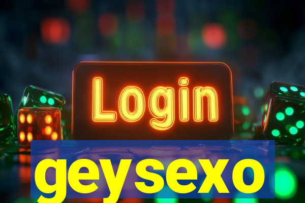 geysexo