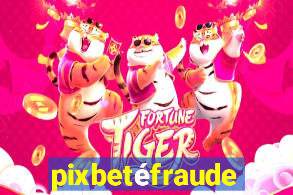 pixbetéfraude