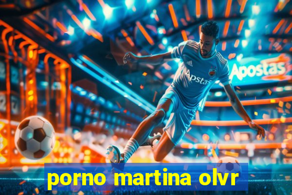 porno martina olvr