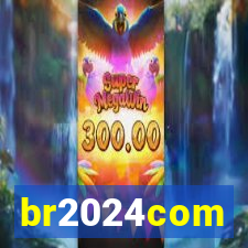 br2024com