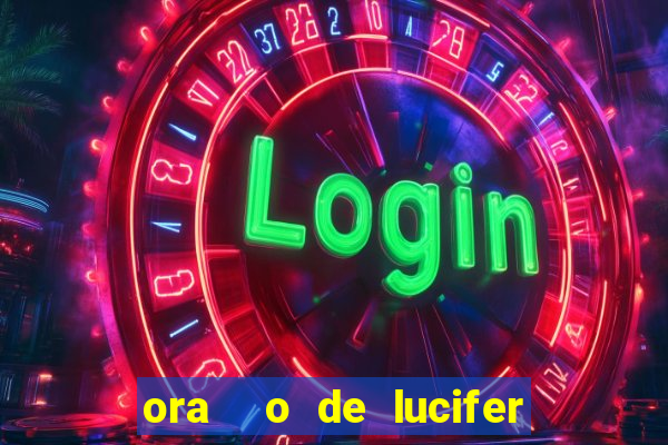 ora  o de lucifer para ganhar na mega sena