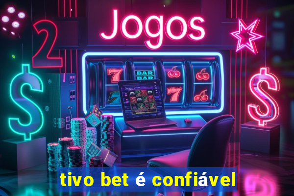 tivo bet é confiável