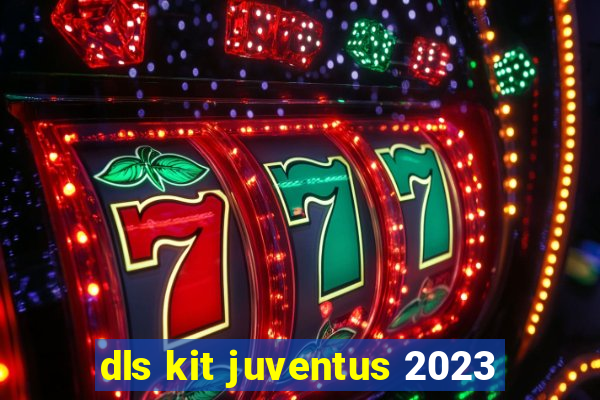 dls kit juventus 2023