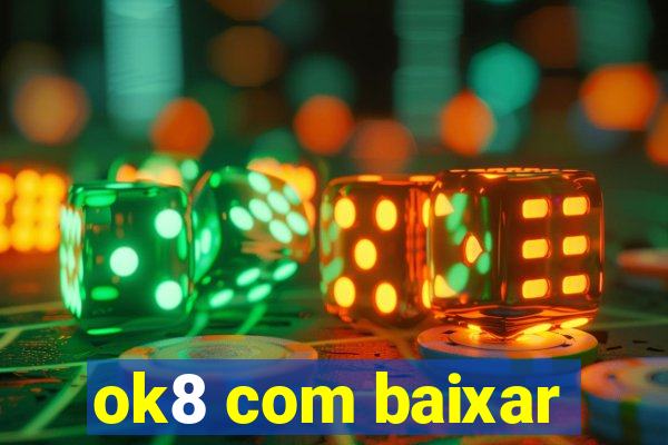 ok8 com baixar