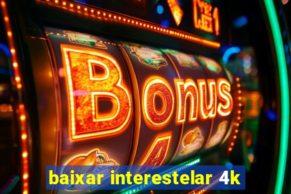 baixar interestelar 4k