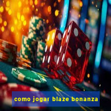 como jogar blaze bonanza