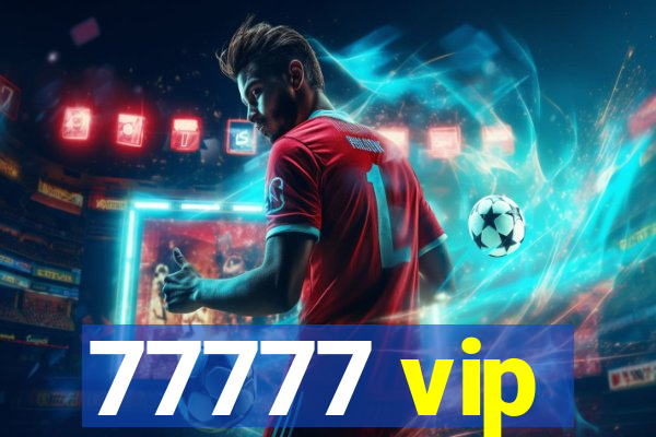 77777 vip