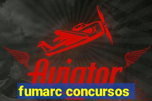 fumarc concursos