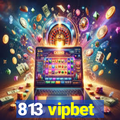 813 vipbet