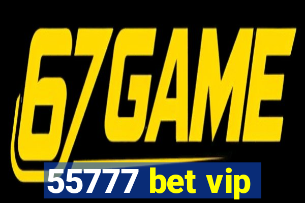 55777 bet vip