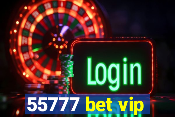 55777 bet vip