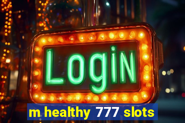 m healthy 777 slots