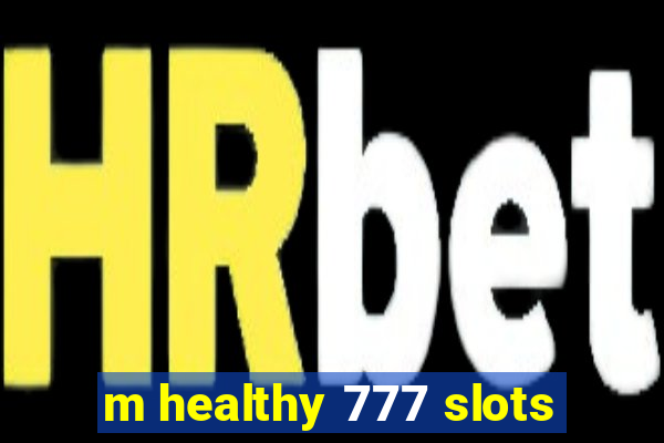 m healthy 777 slots