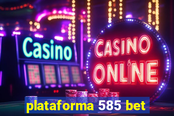 plataforma 585 bet