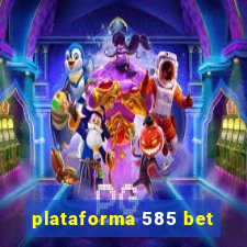 plataforma 585 bet