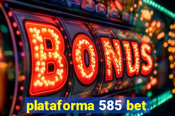 plataforma 585 bet