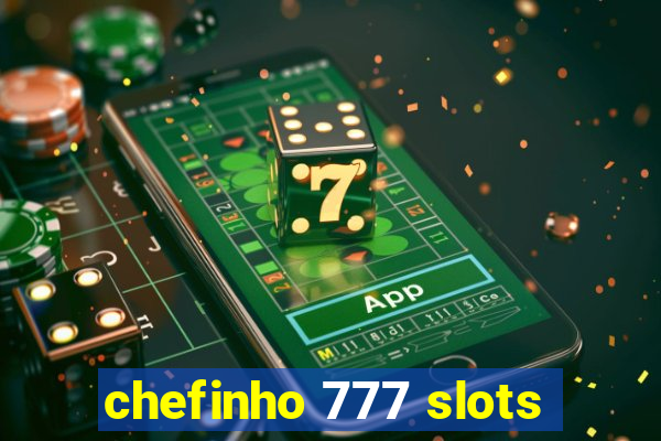 chefinho 777 slots