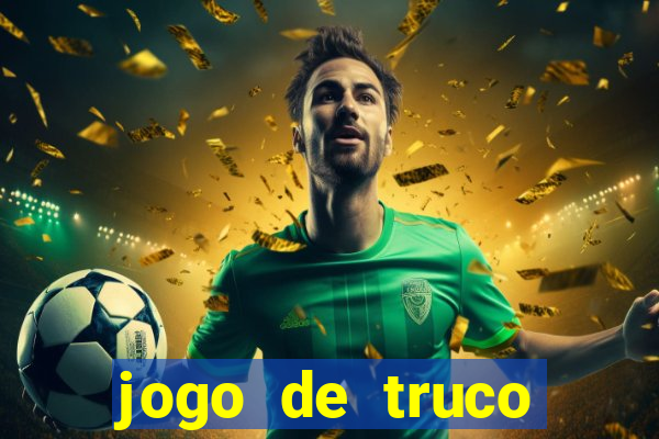 jogo de truco grátis 360