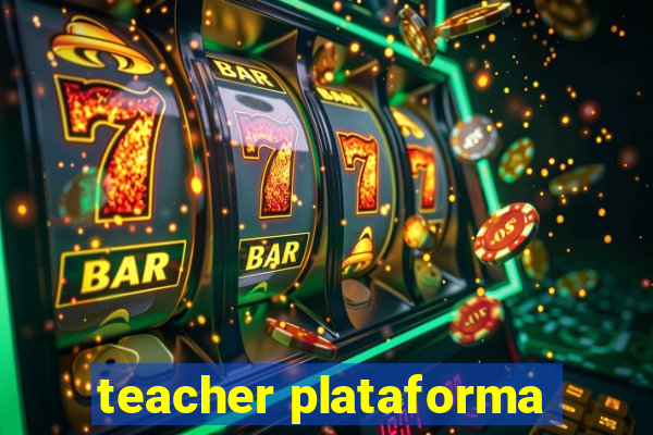 teacher plataforma