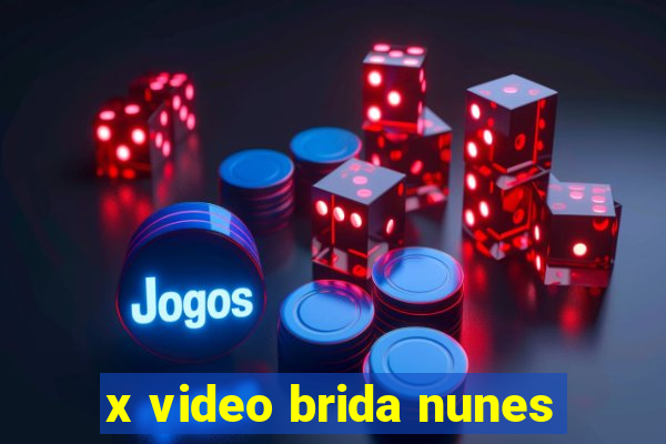 x video brida nunes